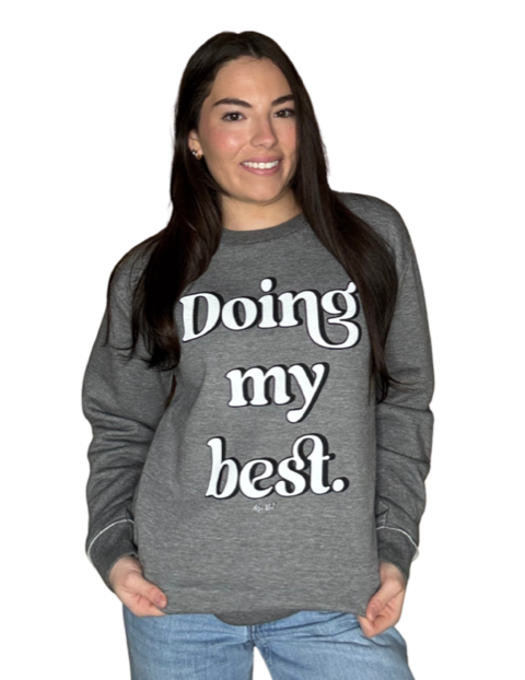 Doing My Best Grey Sweatshirt
